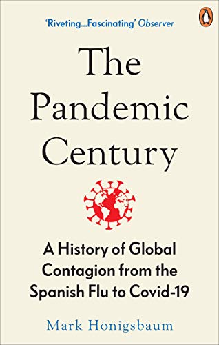 Stock image for The Pandemic Century: A History of Global Contagion from the Spanish Flu to Covid-19 for sale by AwesomeBooks