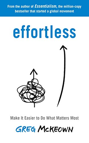 Stock image for Effortless: Make It Easier to Do What Matters Most: The Instant New York Times Bestseller for sale by WorldofBooks