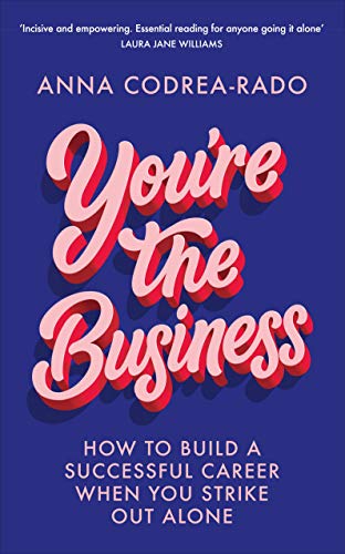 Beispielbild fr You're the Business: How to Build a Successful Career When You Strike Out Alone zum Verkauf von WorldofBooks