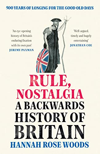 Stock image for Rule, Nostalgia: A Backwards History of Britain for sale by WorldofBooks