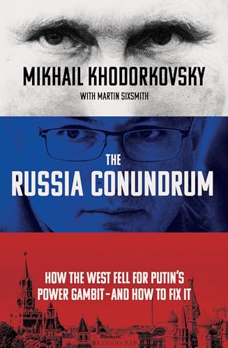 Stock image for The Russia Conundrum: How the West Fell For Putin  s Power Gambit  " and How to Fix It for sale by WorldofBooks