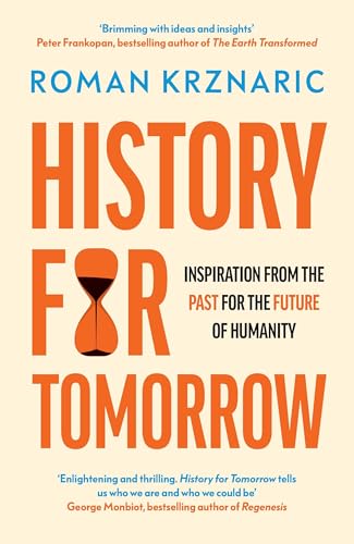 Beispielbild fr History for Tomorrow: Inspiration from the Past for the Future of Humanity zum Verkauf von Kennys Bookshop and Art Galleries Ltd.