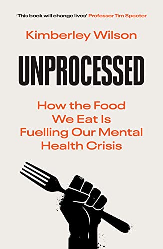 Beispielbild fr Unprocessed: How the Food We Eat Is Fuelling Our Mental Health Crisis   This book will change lives      Tim Spector, author of Food For Life zum Verkauf von AwesomeBooks