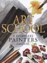 Stock image for Art School : A Complete Painters Course for sale by Better World Books Ltd