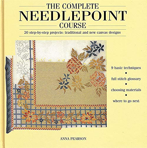 9780753701362: The Complete Needlepoint Course: 20 Step-by-step Projects: Traditional and New Canvas Designs