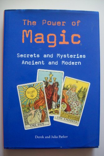 Beispielbild fr The Power of Magic: Secrets and Mysteries Ancient and Modern zum Verkauf von WorldofBooks