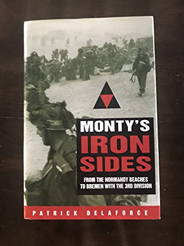 Stock image for Monty's Iron Sides: From the Normandy Beaches to Bremen with the 3rd Division for sale by AwesomeBooks