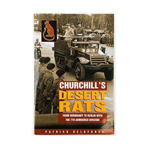 Imagen de archivo de Churchill's Desert Rats: From Normandy to Berlin with the 7th Armoured Division a la venta por WorldofBooks