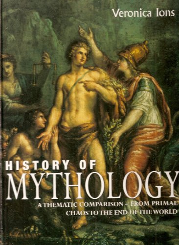 Stock image for History of Mythology: A Thematic Comparison - from Primal Chaos to the End of the World for sale by RIVERLEE BOOKS