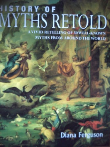 Stock image for History of Myths Retold: A Vivid Retelling of 50 Well-Known Myths from around the World for sale by WorldofBooks