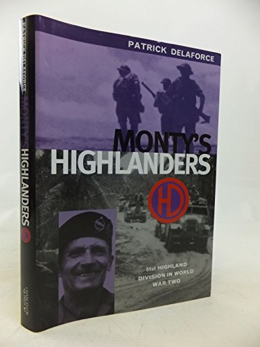 Beispielbild fr Monty's Highlanders: 51st Highland Division in World War II zum Verkauf von Wonder Book