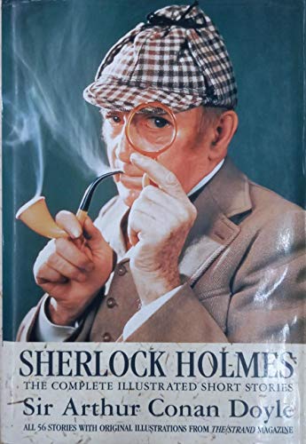 Beispielbild fr Sherlock Holmes: The Complete Illustrated Short Stories: All 56 Stories with Original Illustrations from the Strand Magazine zum Verkauf von medimops