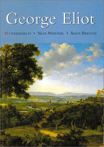 Imagen de archivo de George Eliot: Middlemarch - Silas Marner - Amos Barton a la venta por ThriftBooks-Dallas