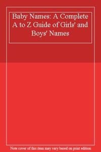 Beispielbild fr Baby Names: A Complete A to Z Guide of Girls' and Boys' Names zum Verkauf von Goldstone Books