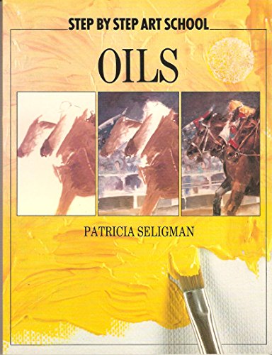 Stock image for Step by Step Art School: Oils (Step by Step Art School S.) for sale by WorldofBooks