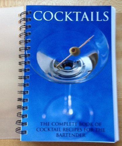 Stock image for Cocktails: The Complete Book of Cocktail Recipes for the Bartender for sale by Wonder Book