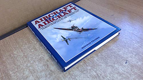 Stock image for Aircraft versus Aircraft: The Illustrated Story of Fighter Pilot Combat from 1914 to the Present Day for sale by WorldofBooks