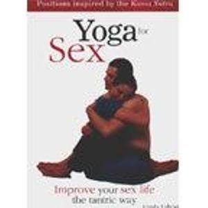 Imagen de archivo de Yoga for Sex: Improve Your Sex Life the Tantric Way a la venta por WorldofBooks