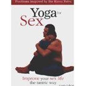 Stock image for Yoga for Sex: Improve Your Sex Life the Tantric Way for sale by WorldofBooks