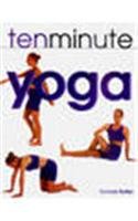 Beispielbild fr Ten Minute Yoga : 100 Personal Programmes for Daily Practice zum Verkauf von Better World Books
