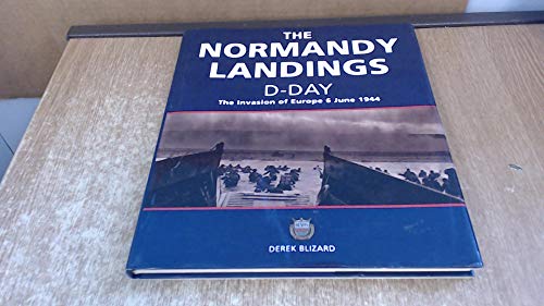 Stock image for THE NORMANDY LANDINGS D-DAY: THE INVASION OF EUROPE 6 JUNE 1944 for sale by Hippo Books