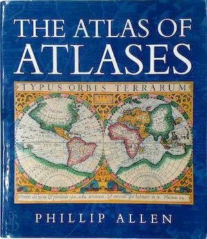 THE ATLAS OF WORLD ATLASES. (9780753713112) by Phillip E. Allen