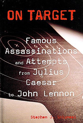 On Target - Famous Assassinations and Attempts from Julius Caesar to John Lennon