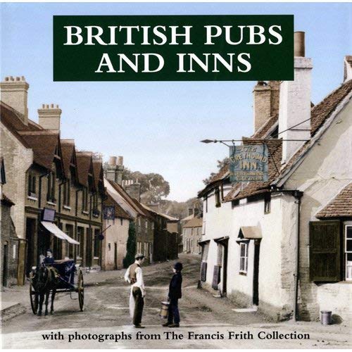 Stock image for British Pubs and Inns with photographs from the Francis Frith Collection for sale by WorldofBooks