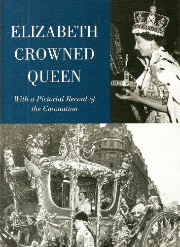 Stock image for Elizabeth Crowned Queen: With a Pictorial Record of the Coronation for sale by WorldofBooks