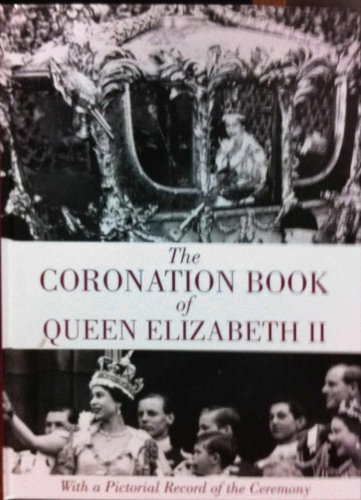 Beispielbild fr The Coronation Book of Queen Elizabeth II : With a Pictorial Record of the Ceremony zum Verkauf von Goldstone Books