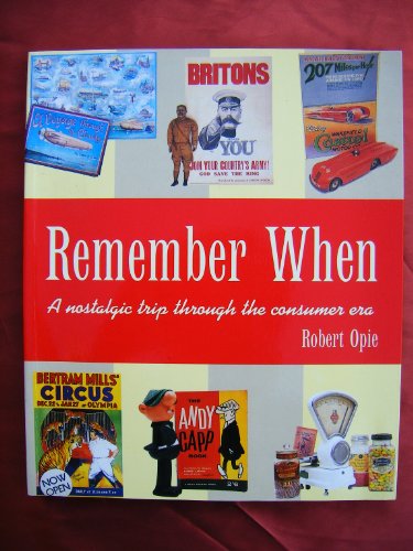 Beispielbild fr Remember When: A Nostalgic Trip Through the Consumer Era zum Verkauf von WorldofBooks