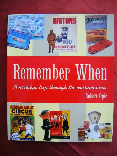 Imagen de archivo de Remember When: A Nostalgic Trip Through the Consumer Era a la venta por WorldofBooks