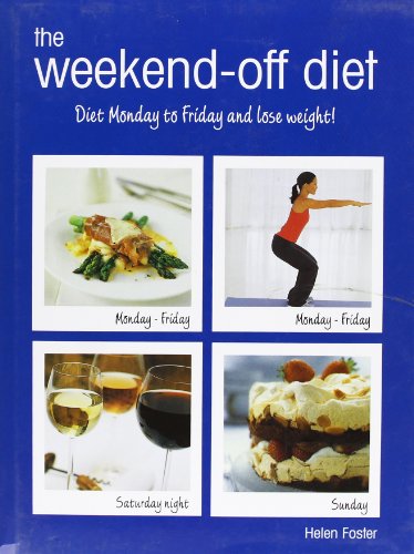 Beispielbild für The Weekend-Off Diet: Diet Monday to Friday and Lose Weight!. Helen Foster zum Verkauf von Discover Books