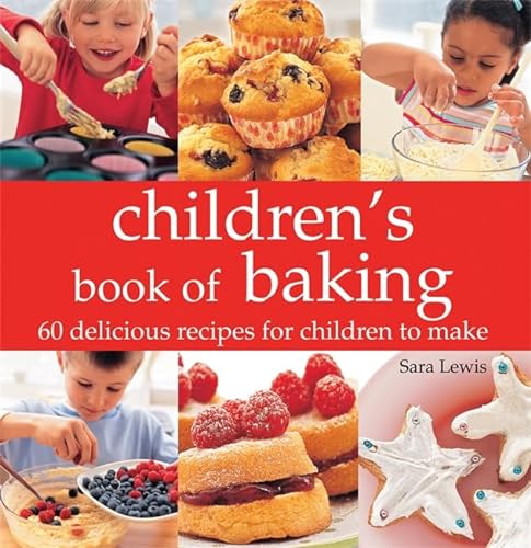 Children's Book of Baking: Over 60 Delicious Recipes for Children to Make (9780753715505) by Sara Lewis