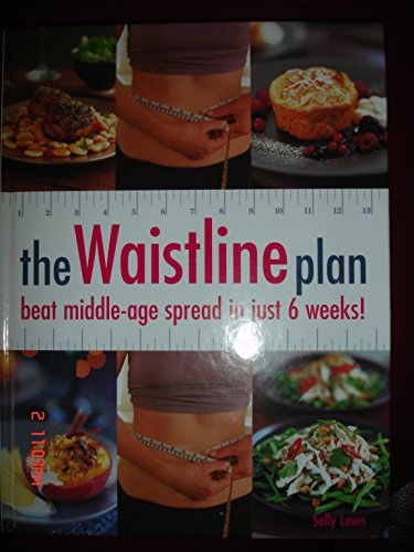 9780753717028: The Waistline Plan: Beat Middle-age Spread in Just 6 weeks
