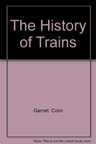 Beispielbild fr History of Trains zum Verkauf von Better World Books Ltd