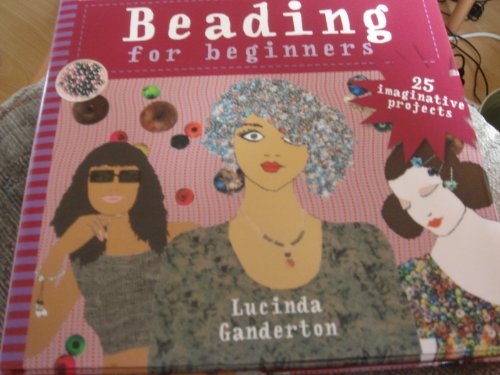 Beading for Beginners - Lucinda Ganderton