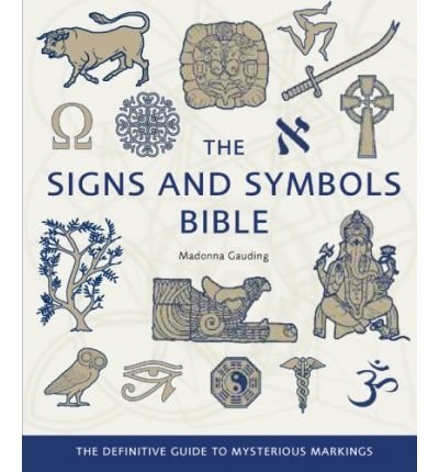Stock image for The Signs and Symbols Bible: The Definitive Guide to Mysterious Markings (. Bible) Gauding, Madonna ( Author ) Oct-01-2009 Paperback for sale by WorldofBooks