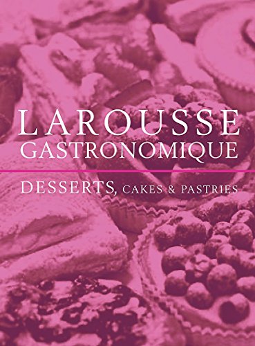 Larousse Gastronomique Desserts, Cakes and Pastries by Larousse (2011) Paperback (9780753721438) by JoÃ«l Robuchon