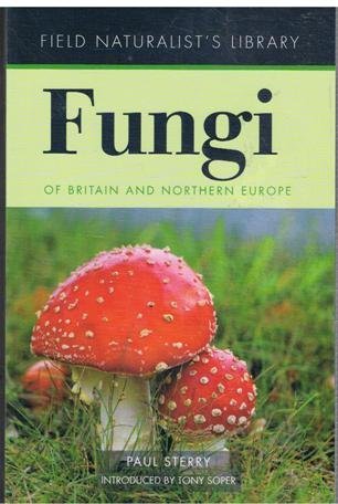 Beispielbild fr FUNGI OF BRITAIN AND NORTHERN EUROPE: FIELD NATURALIST'S LIBRARY. By Paul Sterry. zum Verkauf von Coch-y-Bonddu Books Ltd