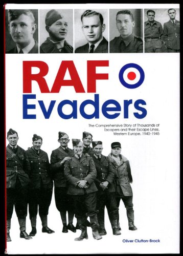 Stock image for RAF Evaders: The Comprehensive Story of Thousands of Escapers and Their Escape Lines, Western Europe, 1940-1945 for sale by Antiquarius Booksellers