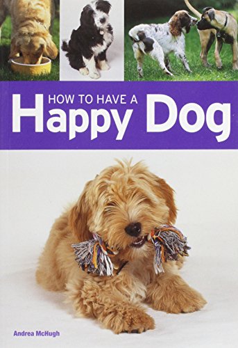 Stock image for How to have a Happy Dog for sale by WorldofBooks