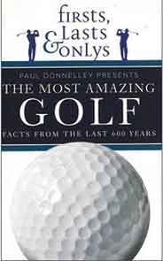 Beispielbild fr Firsts, Lasts & Onlys of Golf: Presenting the most amazing golf facts from the last 500 years zum Verkauf von WorldofBooks