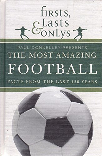 Stock image for Firsts, Lasts & Onlys of Football: Presenting the most amazing football facts from the last 160 years for sale by HPB-Diamond