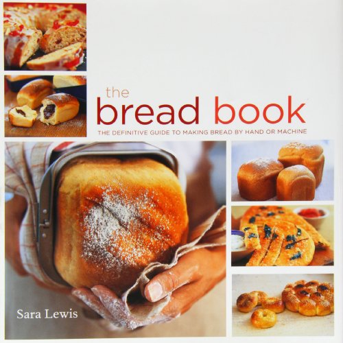Stock image for The Bread Book: The Definitive Guide to Making Bread by Hand or Machine for sale by WorldofBooks