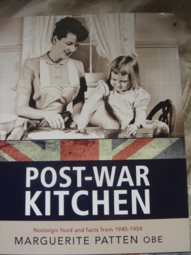 Beispielbild fr Marguerite Patten's Post-war Kitchen: Nostalgic Food and Facts from 1945-54 zum Verkauf von WorldofBooks