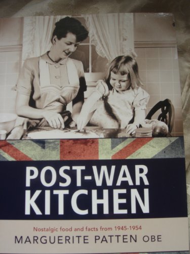 Imagen de archivo de Marguerite Patten's Post-war Kitchen: Nostalgic Food and Facts from 1945-54 a la venta por WorldofBooks