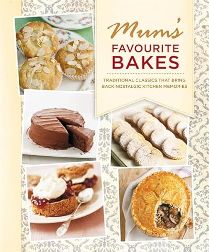 Stock image for Mum's Favourite Bakes : Traditional Classics that Bring Back Nostalgic Kitchen Memories for sale by Better World Books Ltd
