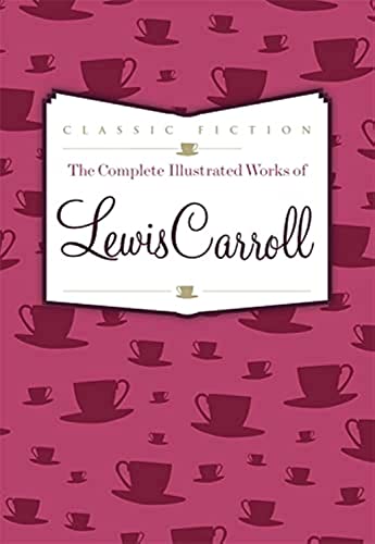 Beispielbild fr The Complete Illustrated Works of Lewis Carroll (Favourite Classics) zum Verkauf von AwesomeBooks