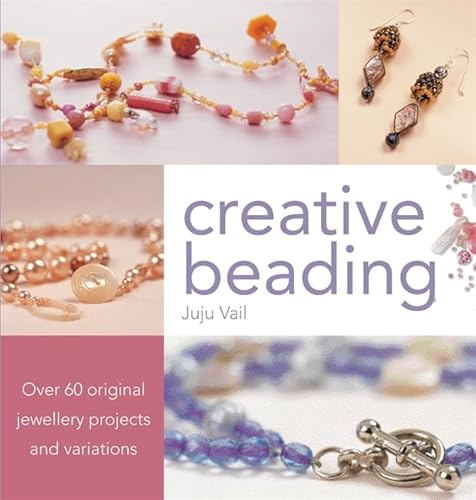 Stock image for Creative Beading: Over 60 Original Jewellery Projects and Variations for sale by Your Online Bookstore